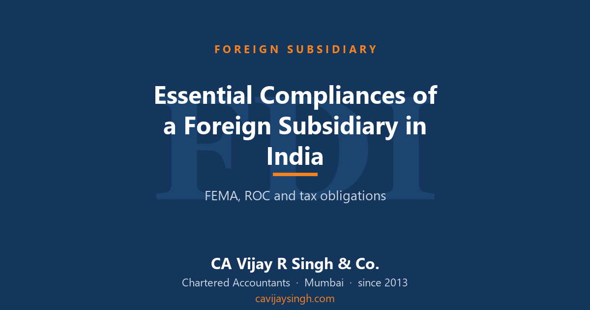Essential compliances of a foreign subsidiary in India — FEMA, ROC and tax