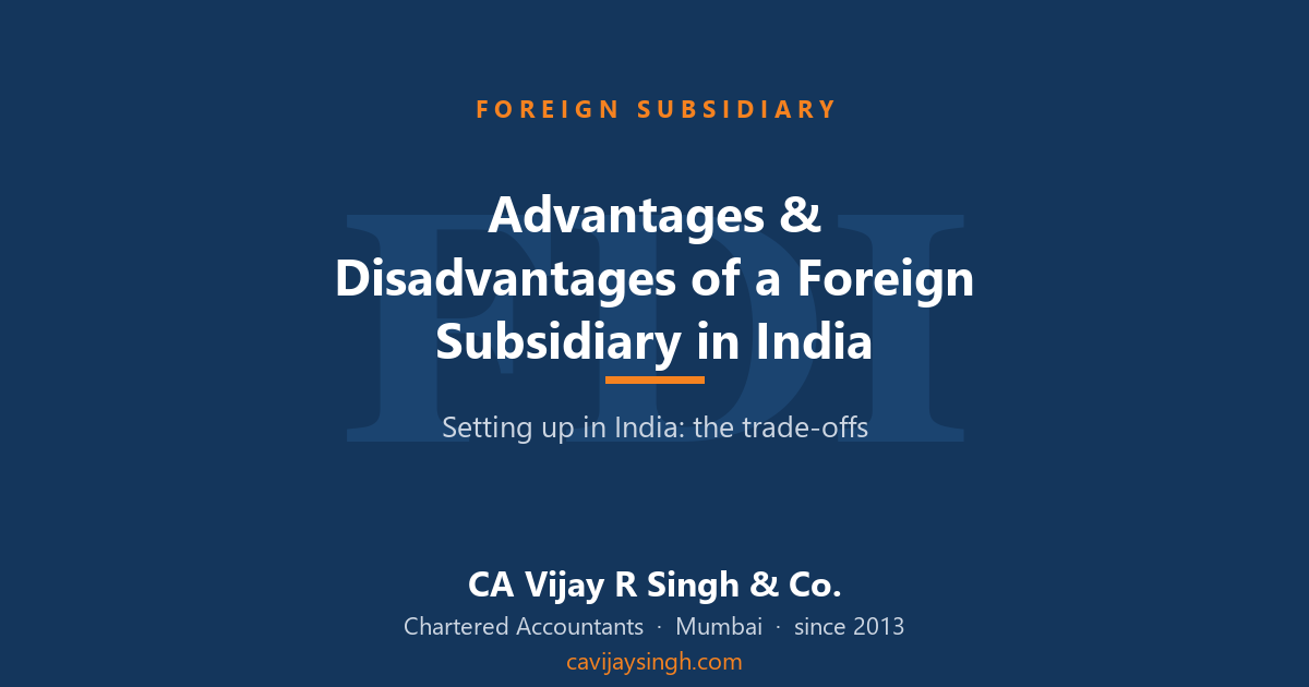 Advantages and disadvantages of setting up a foreign subsidiary in India
