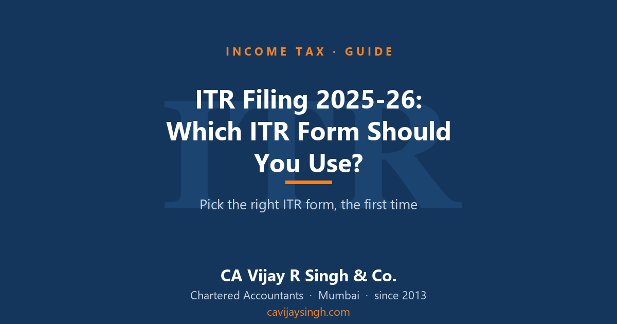 ITR filing 2025-26 — which ITR form should you use — Vijay R Singh & Co.
