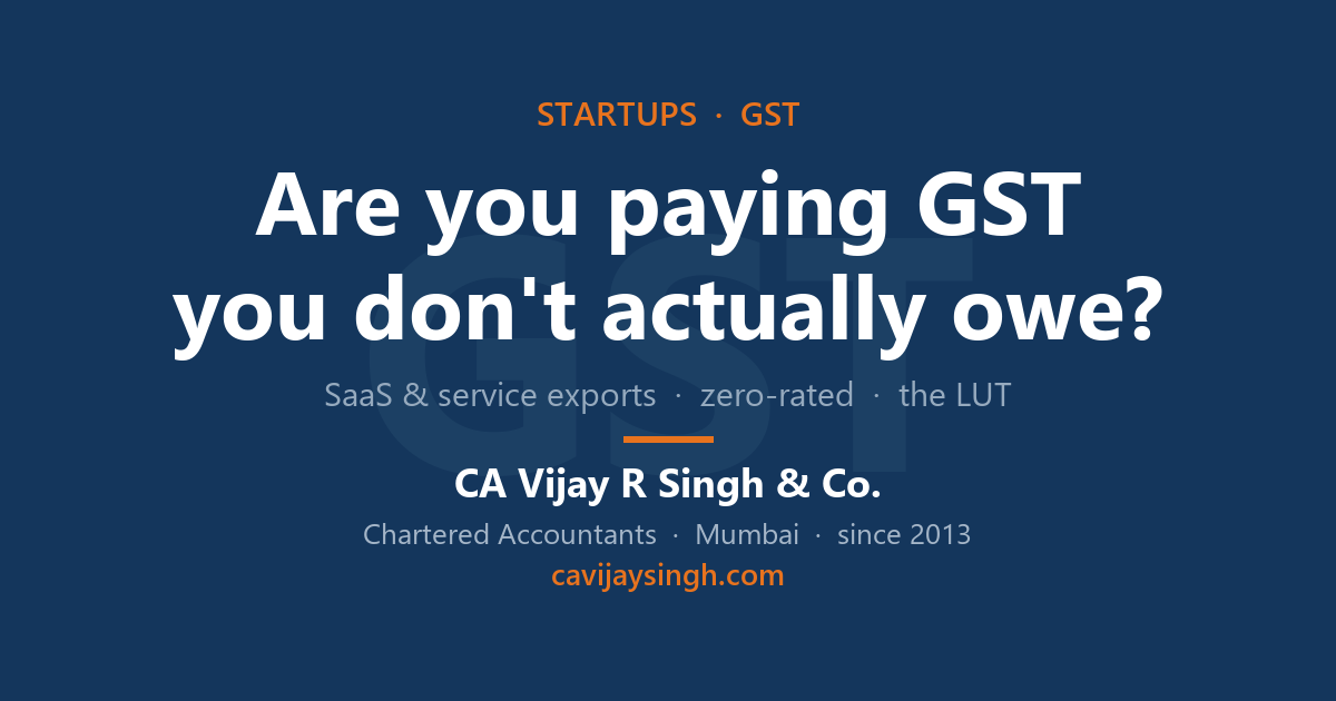 SaaS startup exporting software abroad with zero-rated GST and LUT