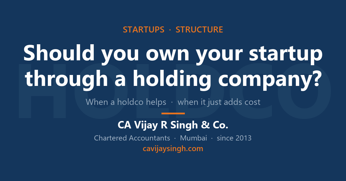 Founder weighing a holding company structure over a startup, with tax flow